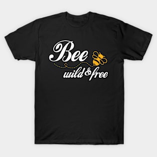 Bee wild and free T-Shirt